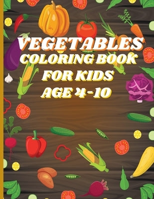 Vegetables Coloring Book For Kids: Meet Your Greens: A Kid's Vegetable Coloring Book by Munoz, Stewart