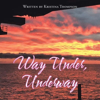Way Under, Underway by Thompson, Kristina