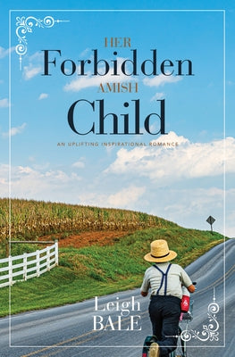 Her Forbidden Amish Child: An Uplifting Inspirational Romance by Bale, Leigh