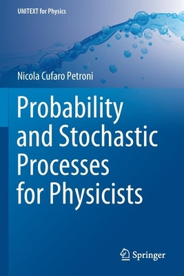 Probability and Stochastic Processes for Physicists by Cufaro Petroni, Nicola