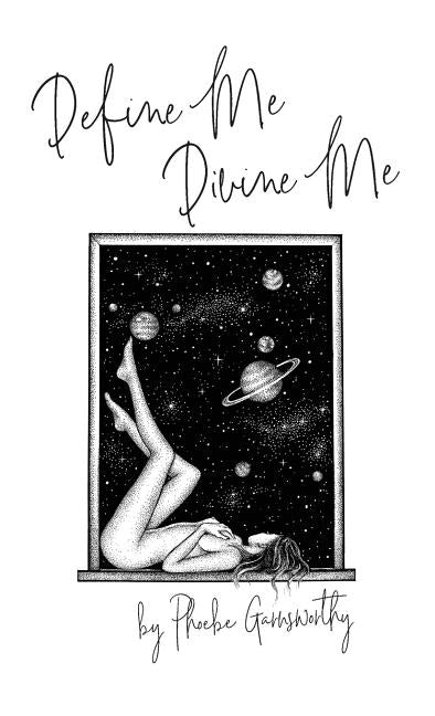 Define Me Divine me: A Poetic Display of Affection by Garnsworthy, Phoebe