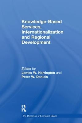 Knowledge-Based Services, Internationalization and Regional Development by Daniels, Peter