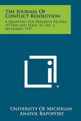 The Journal Of Conflict Resolution: A Quarterly For Research Related To War And Peace, V1, No. 3, September, 1957 by University of Michigan