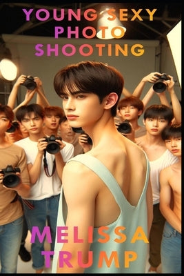 Young Sexy Photo Shooting: A gay erotica short story by Trump, Melissa