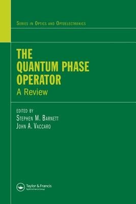 The Quantum Phase Operator: A Review by Barnett, Stephen M.