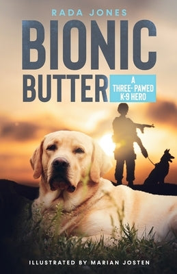 Bionic Butter: A Three-Pawed K-9 Hero. by Jones, Rada