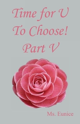 Time for U to Choose! Part V by Eunice