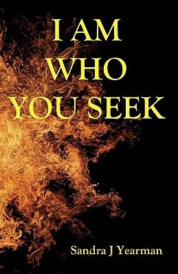 I AM Who You Seek by Yearman, Sandra J.