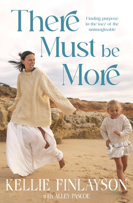 There Must Be More: Finding Purpose in a Life with Cancer by Finlayson, Kellie