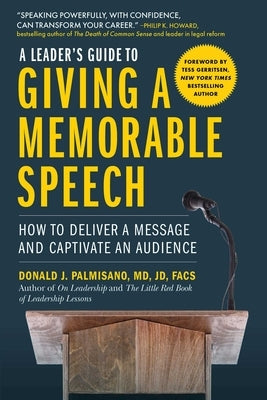 A Leader's Guide to Giving a Memorable Speech: How to Deliver a Message and Captivate an Audience by Palmisano, Donald J.