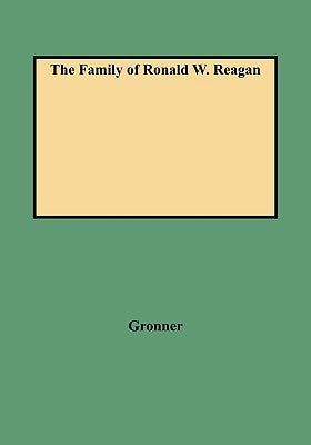 Family of Ronald W. Reagan by Gronner, Curt J.