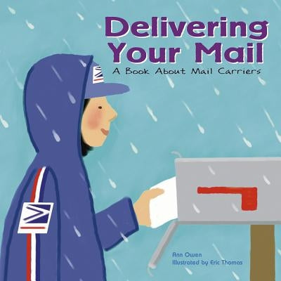Delivering Your Mail: A Book about Mail Carriers by Owen, Ann