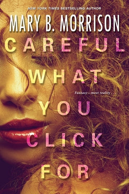 Careful What You Click for by Morrison, Mary B.