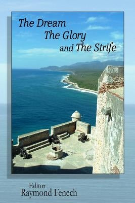 The Dream The Glory and The Strife by Fenech, Raymond
