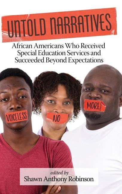 Untold Narratives: African Americans Who Received Special Education Services and Succeeded Beyond Expectations (HC) by Robinson, Shawn Anthony