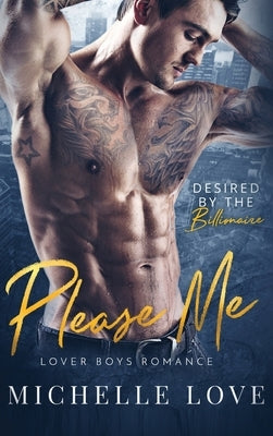 Please Me: A Billionaire Romance by Love, Michelle