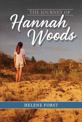 The Journey of Hannah Woods by Forst, Helene