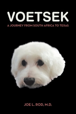 Voetsek: A Journey from South Africa to Texas by Rod, Joe L.