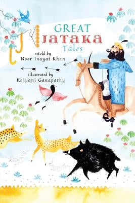 Great Jataka Tales by Khan, Noor Inayat
