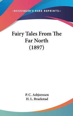 Fairy Tales From The Far North (1897) by Asbjornsen, P. C.