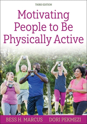 Motivating People to Be Physically Active by Marcus, Bess H.