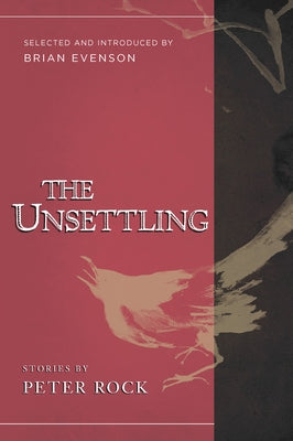 The Unsettling: Stories by Rock, Peter