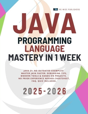 Java Programming Language Mastery in 1 week by Publishers, Re-Wise
