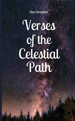 Verses of the Celestial Path by Seraphim, Elias