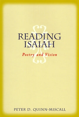 Reading Isaiah: Poetry and Vision by Quinn-Miscall, Peter D.