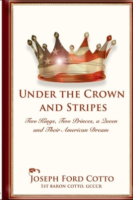 Under the Crown and Stripes by Cotto, Joseph Ford