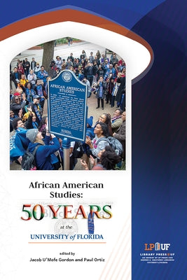 African American Studies: 50 Years at the University of Florida by Gordon, Jacob U'Mofe