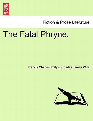 The Fatal Phryne. by Philips, Francis Charles