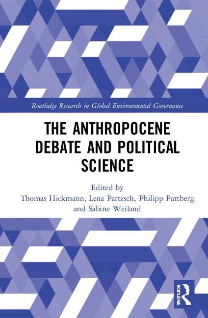 The Anthropocene Debate and Political Science by Hickmann, Thomas