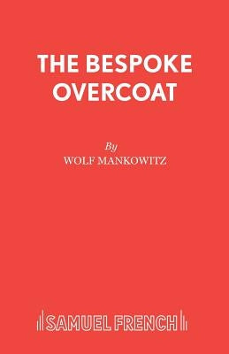 The Bespoke Overcoat by Mankowitz, Wolf