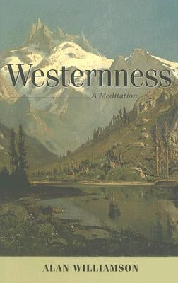 Westernness: A Meditation by Williamson, Alan