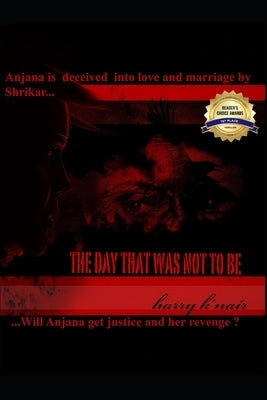 The Day That Was Not to Be by Karuvath, Gopi T.