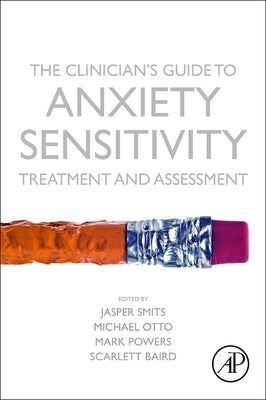 The Clinician's Guide to Anxiety Sensitivity Treatment and Assessment by Smits, Jasper