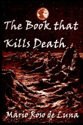 The Book that Kills Death by Roso De Luna, Mario