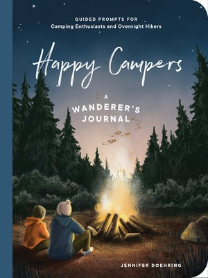 Happy Campers!: Guided Prompts for Camping Enthusiasts and Overnight Hikers by Doehring, Jennifer