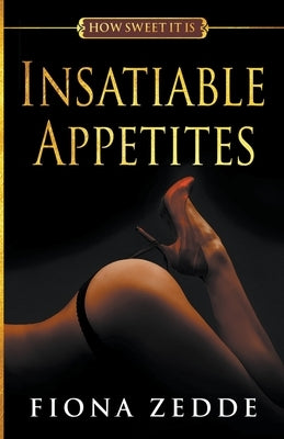 Insatiable Appetites by Zedde, Fiona