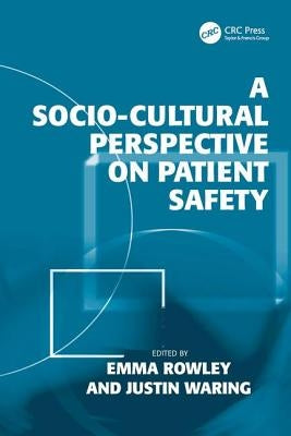 A Socio-cultural Perspective on Patient Safety by Waring, Justin