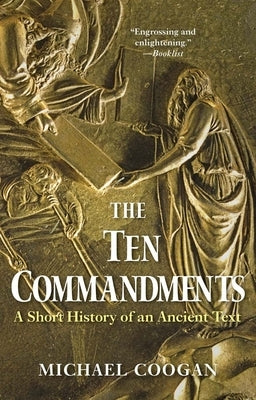 The Ten Commandments: A Short History of an Ancient Text by Coogan, Michael