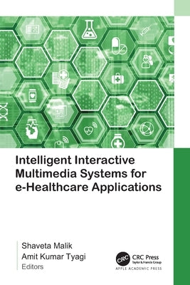 Intelligent Interactive Multimedia Systems for e-Healthcare Applications by Malik, Shaveta