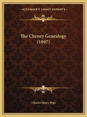 The Cheney Genealogy (1897) by Pope, Charles Henry