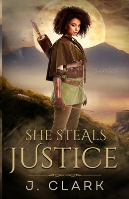 She Steals Justice by Clark, J.