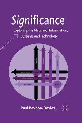 Significance: Exploring the Nature of Information, Systems and Technology by Beynon-Davies, P.