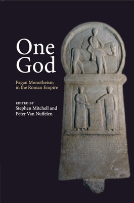 One God: Pagan Monotheism in the Roman Empire by Mitchell, Stephen