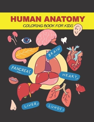 Human Anatomy Coloring Book for Kids: Human Body Activity Book by Publishing, Kenzie
