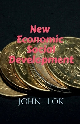 New Economic Social Development by Lok, John