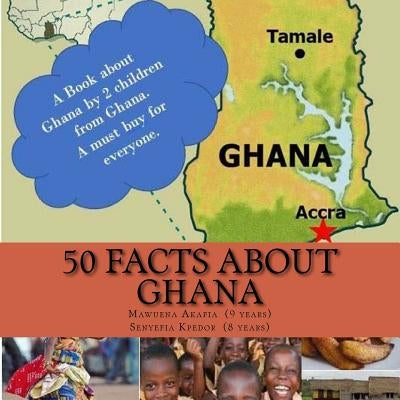 50 Facts about Ghana by Kpedor, Senyefia K.